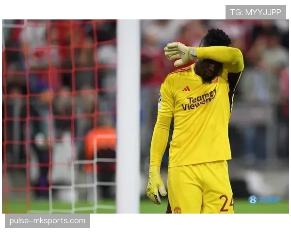 奥纳纳:直面挑战,诠释曼联门将的坚定信念与卓越实力 奥纳纳:直面挑战,诠释曼联门将的坚定信念与卓越实力